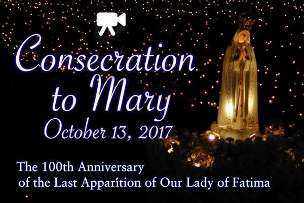 Marian Consecration in Honor of the 100th Anniversary of Our Lady of Fatima