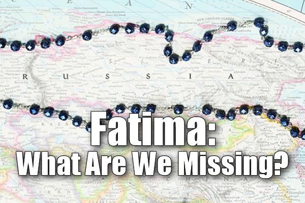 Fatima: What Are We Missing