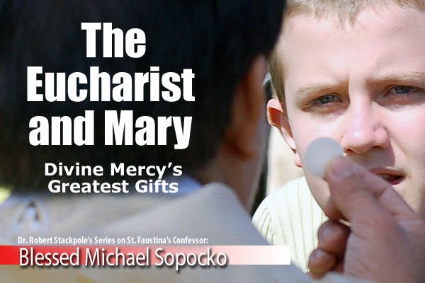 Divine Mercy's Greatest Gifts: The Eucharist and Mary | Marians of the ...